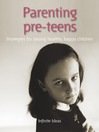 Parenting Pre-Teens (eBook): Strategies for Raising Healthy, Happy Children
